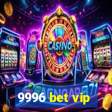 9996 bet vip